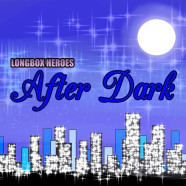 After Dark 108: Slopping Over With Handsome